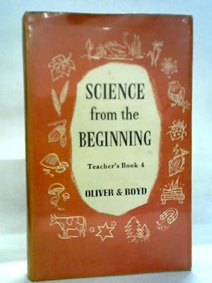 Bild des Verkufers fr Science From The Beginning : Teacher's Book 4 zum Verkauf von World of Rare Books