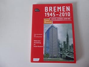 Seller image for Bremen 1945 - 2010. Soviel Wandel war nie. Bilder einer Ausstellung im Focke-Museum. Softcover for sale by Deichkieker Bcherkiste