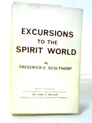 Seller image for Excursions To The Spirit World: A Report Of Personal Experiences During Conscious Astral Projections for sale by World of Rare Books