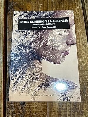 Seller image for ENTRE EL MIEDO Y LA AUSENCIA MI SOLEDAD CONVERSADA for sale by Trfico de Libros Lavapies