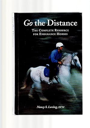 Imagen del vendedor de GO THE DISTANCE The Complete Resource for Endurance Horses a la venta por Books for Amnesty, Malvern
