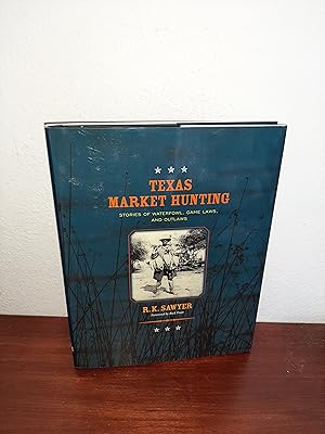 Immagine del venditore per Texas Market Hunting: Stories of Waterfowl, Game Laws, and Outlaws (Volume 24) (Gulf Coast Books, sponsored by Texas A&M University-Corpus Christi) venduto da AwardWinningBooks