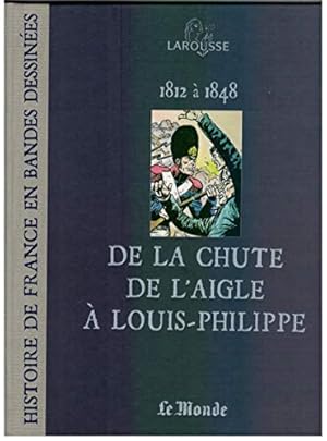 Image du vendeur pour 1812  1845 De la chute de l'Aigle  Louis-Philippe. [Histoire de France en bandes dessines] mis en vente par Ammareal