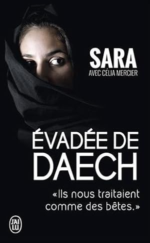 Seller image for Evad??e de Daech : Ils nous traitaient comme des b??tes by Sara (2016-04-13) for sale by Ammareal