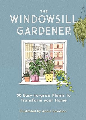 Imagen del vendedor de The Windowsill Gardener: 50 Easy-to-grow Plants to Transform Your Home a la venta por Redux Books