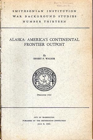 Bild des Verkufers fr Alaska: America's Continental Frontier Outpost (Smithsonian Institution War Background Studies # Thirteen (13) zum Verkauf von Dorley House Books, Inc.
