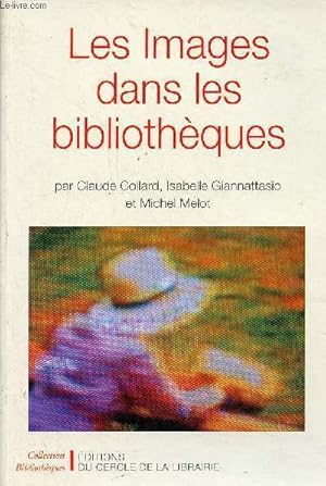 Seller image for Les Images dans les bibliothques - Collection " Bibliothques ". for sale by Le-Livre