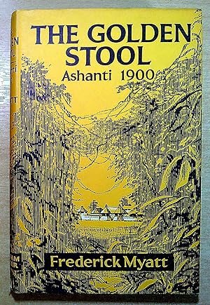 Seller image for The Golden Stool, an account of the Ashanti War of 1900 for sale by Pendleburys - the bookshop in the hills