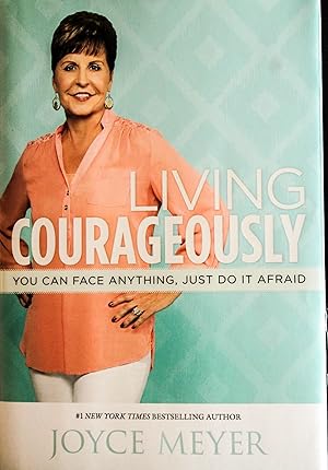 Seller image for Living Courageously: You Can Face Anything, Just Do It Afraid for sale by Mad Hatter Bookstore