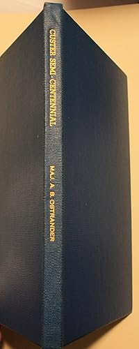 Seller image for The Custer Semi-Centennial Commemoration 1876 - June 25-26 - 1926 The Custer Semi-Centennial by Major A. B. Ostrander, The Official Report by E. S. Godfrey, Hasty Notes On The Semi-Centennial by R. S. Ellison, The Burial of the Hatchet by M.E, Hawkins for sale by Old West Books  (ABAA)