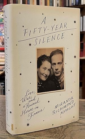 Bild des Verkufers fr A Fifty-Year Silence _ Love, War and a Ruined House in France zum Verkauf von San Francisco Book Company