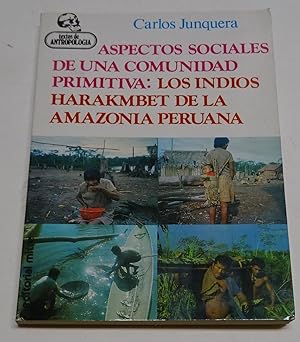 Imagen del vendedor de ASPECTOS SOCIALES DE UNA COMUNIDAD PRIMITIVA: LOS INDIOS HARAKMBET DE LA AMAZONIA PERUANA. a la venta por Librera J. Cintas