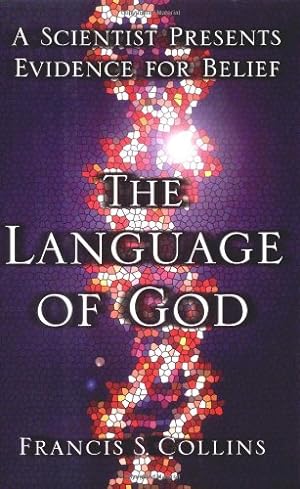 The Language of God: A Scientist Presents Evidence for Belief