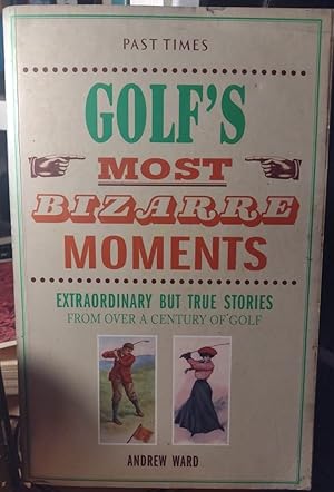 Seller image for Golf's Most Bizarre Moments for sale by Atlantic Northwest