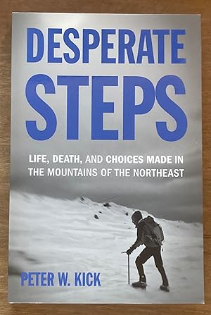 Seller image for Desperate Steps: Life, Death, and Choices Made in the Mountains of the Northeast for sale by Molly's Brook Books