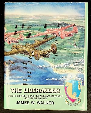 Seller image for The Liberandos: A World War II History of the 376th Bomb Group (H) and Its Founding Units for sale by Shopbookaholic Inc