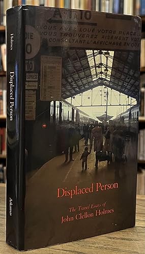 Bild des Verkufers fr Displaced Person _ The Travel Essays _ Selected Essays by John Clellon Holmes _ Volume I. zum Verkauf von San Francisco Book Company