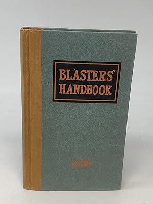 Image du vendeur pour BLASTERS' HANDBOOK : DESCRIBING PRACTICAL METHODS OF USING EXPLOSIVES FOR VARIOUS PURPOSES mis en vente par Aardvark Rare Books, ABAA