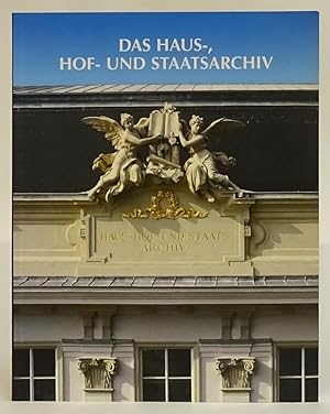 Bild des Verkufers fr Das Haus-, Hof- und Staatsarchiv. Geschichte - Gebude - Bestnde. zum Verkauf von Der Buchfreund