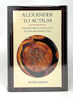 Alexander to Actium: The Historical Evolution of the Hellenistic Age