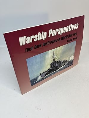 WARSHIP PERSPECTIVES: Flush Deck Destroyers in World War Two