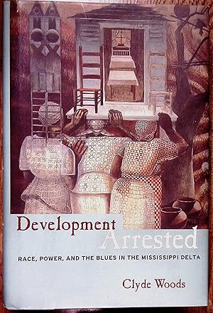 Seller image for Development Arrested Race, Power, and the Blues in the Mississippi Delta for sale by Dan Pekios Books