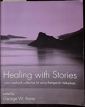 Image du vendeur pour Healing with Stories Your Casebook Collection for Using Therapeutic Metaphors mis en vente par Dan Pekios Books