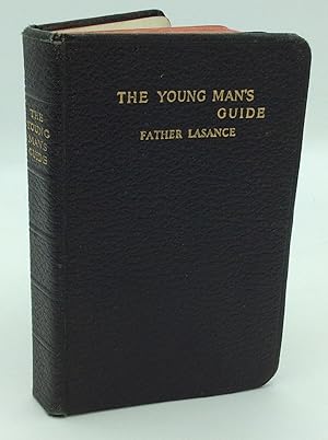 THE YOUNG MAN'S GUIDE: Counsels, Reflections and Prayers for Catholic Young Men