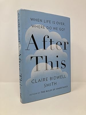 Seller image for After This: When Life is Over, Where Do We Go for sale by Southampton Books