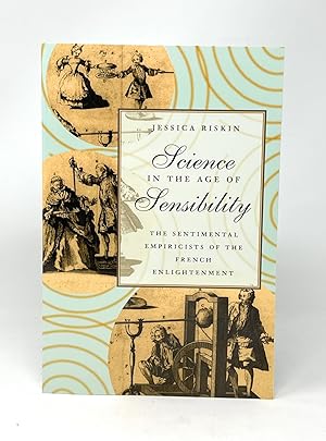 Science in the Age of Sensibility: The Sentimental Empiricists of the French Enlightenment