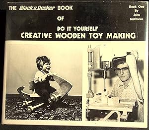 Seller image for The Black & Decker Book of Do it Yourself Creative wooden Toy Making; Book 1 for sale by Dan Pekios Books