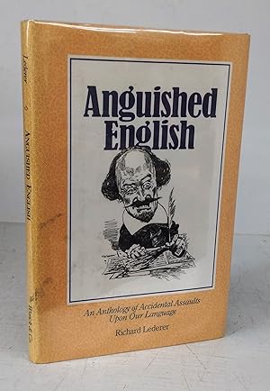 Immagine del venditore per Anguished English: An Anthology of Accidental Assaults Upon Our Language venduto da Attic Books (ABAC, ILAB)