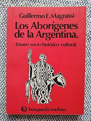 Los aborígenes de la Argentina : ensayo socio-histórico-cultural