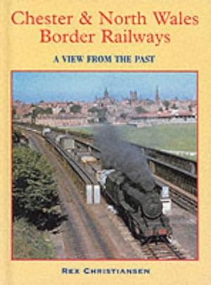 Seller image for Chester & North Wales Border Railways (View from the Past S.) for sale by WeBuyBooks