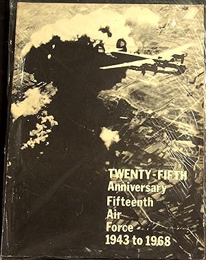 Immagine del venditore per Twenty-Fifth Anniversary Fifteenth Air Force 1943 to 1968 venduto da Dan Pekios Books