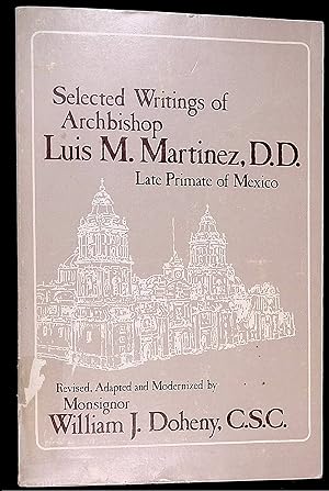 Image du vendeur pour Selected Writings of Archbishop Luis M. Martinez Late Primate of Mexico mis en vente par Dan Pekios Books