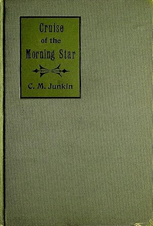 Seller image for Cruise of the Morning Star - The Log of a Journey on the Mississippi River from St. Paul to New Orleans for sale by Dan Pekios Books