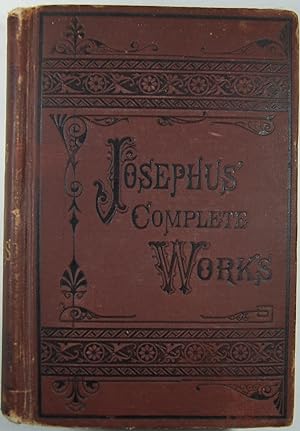 The Complete Works of Flavius Josephus The Celebrated Jewish Historian