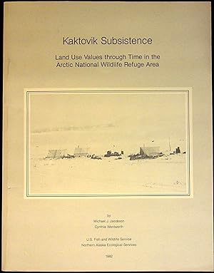 Image du vendeur pour Kaktovik Subsistence Land Use Values through Time in the Arctic National Wildlife Refuge Area mis en vente par Dan Pekios Books