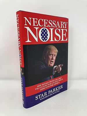 Seller image for Necessary Noise: How Donald Trump Inflames the Culture War and Why This Is Good News for America for sale by Southampton Books