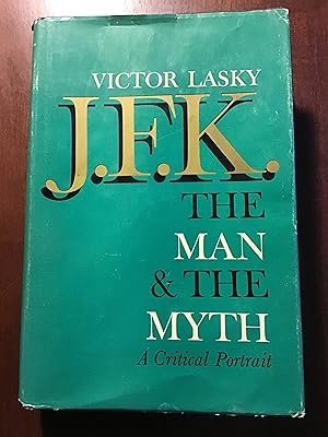 J.F.K. - The Man & the Myth: A Critical Portrait