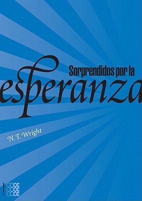 Seller image for Sorprendidos Por La Esperanza: Repensando El Cielo, La Resurreccion y La Vida Eterna (Paperback or Softback) for sale by BargainBookStores