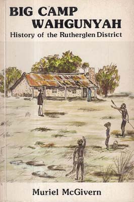 Seller image for Big Camp Wahgunyah. History of the Rutherglen District. for sale by Berkelouw Rare Books