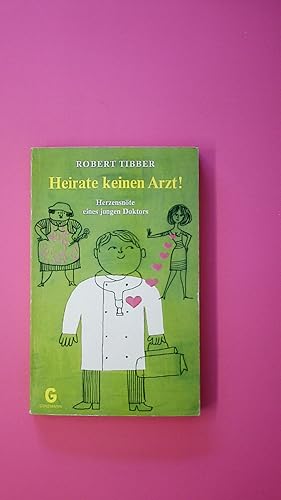 Bild des Verkufers fr HEIRATE KEINEN ARZT!. Herzensnte e. jungen Doktors zum Verkauf von Butterfly Books GmbH & Co. KG