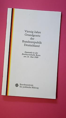 Bild des Verkufers fr VIERZIG JAHRE GRUNDGESETZ DER BUNDESREPUBLIK DEUTSCHLAND. Staatsakt in der Beethovenhalle Bonn am 24. Mai 1989 zum Verkauf von Butterfly Books GmbH & Co. KG