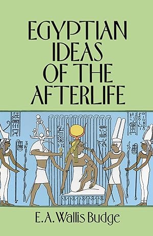 Egyptian Ideas of the Afterlife
