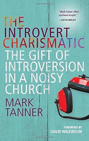Bild des Verkufers fr The Introvert Charismatic: The gift of introversion in a noisy church zum Verkauf von WeBuyBooks