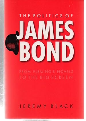 Seller image for The Politics of James Bond: From Fleming's Novels to the Big Screen for sale by EdmondDantes Bookseller
