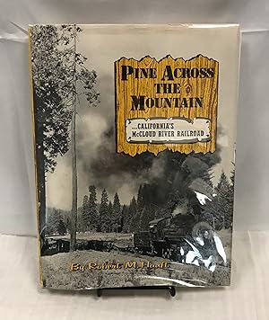 Pine Across the Mountain: California's McCloud River Railroad
