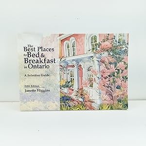 Seller image for Best Places to Bed and Breakfast in Ontario: A Selected Guide 5th Edition for sale by Cat On The Shelf
